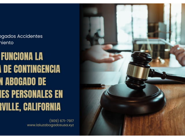 Cómo funciona la tarifa de contingencia con un abogado de lesiones personales en Victorville, California